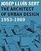 Josep Lluís Sert: The Architect of Urban Design, 1953-1969