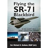 Flying the SR-71 Blackbird: In the Cockpit on a Secret Operational Mission