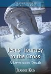 Jesus' Journey to the Cross: A Love Unto Death (Keys to the Bible)