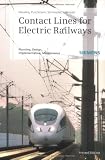 Contact Lines for Electric Railways: Planning, Design, Implementation, Maintenance