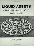 Liquid Assets: A History of New York Citys Water System