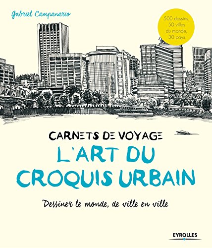 l'art du croquis urbain ; carnets de voyage l'art du croquis urbain ; carnets de voyage