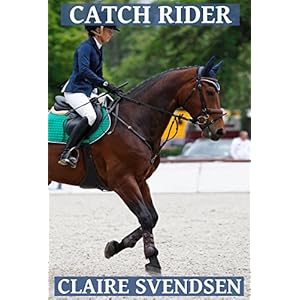 Catch Rider (Show Jumping Dreams ~ Book 28)