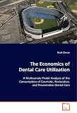 The Economics of Dental Care Utilization: A Multivariate Probit Analysis of the Consumption of Cosmetic, Restorative, and Preventative Dental Care