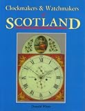 Clockmakers & watchmakers of Scotland, 1453-1900