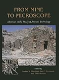 From mine to microscope : advances in the study of ancient technology