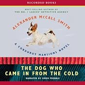 The Dog Who Came in from the Cold: A Corduroy Mansions Novel | Alexander McCall Smith