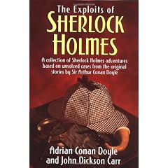 The Exploits of Sherlock Holmes: A Collection of Sherlock Holmes Adventures Based on Unsolved Cases from the Original Sir Arthur Conan Doyle Stories
