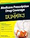 Medicare Prescription Drug Coverage For Dummies