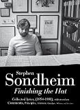 Finishing the Hat: The Collected Lyrics of Stephen Sondheim (Volume 1) with attendant comments, principles, heresies, grudges, whines and anecdotes