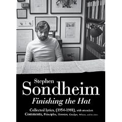 Finishing the Hat: The Collected Lyrics of Stephen Sondheim (Volume 1) with attendant comments, principles, heresies, grudges, whines and anecdotes