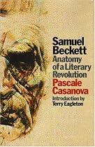 Samuel Beckett: Anatomy of a Literary Revolution