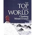 The Top of the World: Climbing Mt. Everest: Climbing Mount Everest
