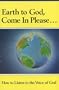 Earth to God, Come in Please... How to Listen to the Voice of God