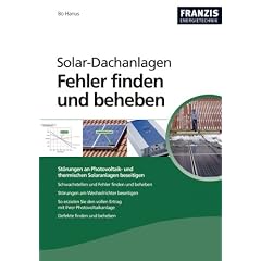 Solar-Dachanlagen Fehler finden und beheben: St�rungen an Photovoltaik- und thermischen Solaranlagen beseitigen