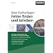 Solar-Dachanlagen Fehler finden und beheben: St�rungen an Photovoltaik- und thermischen Solaranlagen beseitigen