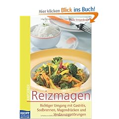 Reizmagen: Richtiger Umgang mit Gastritis, Sodbrennen, Magendr�cken und Verdauungsst�rungen