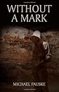 Without A Mark: Surviving the Apocalypse in small town America (Volume 1)