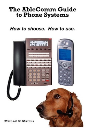 the AbleComm Guide to Phone Systems: How to choose. How to use.