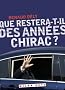 Que restera-t-il des ann�es Chirac?