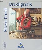 Bild zu: Praxis Kunst - Sekundarstufe II: Praxis Kunst, Druckgrafik