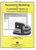 Parametric Modeling with Pro/ENGINEER Wildfire 4.0