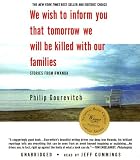 We Wish to Inform You That Tomorrow We Will be Killed With Our Families: Stories from Rwanda