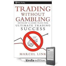 Trading Without Gambling: Develop a Game Plan for Ultimate Trading Success (Kindle Edition)