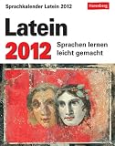 Sprachkalender Latein 2012: Sprachen lernen leicht gemacht: &Uuml;bungen, R&auml;tsel, Geschichten - Mit Intensiv-Vokabeltrainer - Silvan Mertens Arthur Bierganz