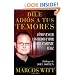 Dile adi�s a tus temores (How to Overcome Fear): Como vencer los miedos y vivir completamente feliz (Spanish Edition)