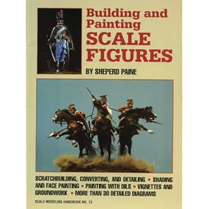 Building and Painting Scale Figures - Sheperd Paine