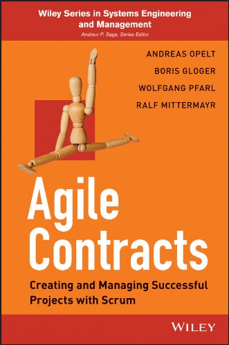 Agile Contracts: Creating and Managing Successful Projects with Scrum (Wiley Series in Systems Engineering and Management)