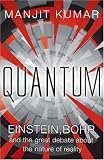 Quantum: Einstein, Bohr and the Great Debate About the Nature of Reality