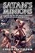 Satan's Minions: A Guide to Fallen Angels, Demons and other dark creatures