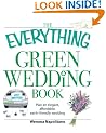The Everything Green Wedding Book: Plan an elegant, affordable, earth-friendly wedding