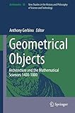 Geometrical objects : architecture and the mathematical sciences 1400-1800