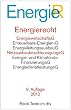 Energierecht: EnergiewirtschaftsG, Erneuerbare-Energien-G, EnergieleitungsausbauG, NetzausbaubeschleunigungsG, Energie- und Klimafonds-FinanzierungsG, EnergiedienstleistungsG