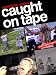 Caught on Tape Episode 1