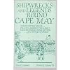 Shipwrecks and Legends 'Round Cape May: Includes Stirring Tales of Pirates, Buried Treasure, Rum-Runners, War Action