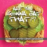 Are You Gonna Eat That?!