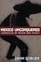 Mexico Unconquered: Chronicles of Power and Revolt