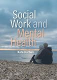 Social Work and Mental Health (Social Work in Theory and Practice)