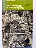 Archaeological excavations : a brief summary of prehistoric, Roman and Medieval sites throughout the country excavated in advance of destruction. 1969