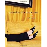 Confessions of a Slacker Mom
