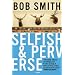 Selfish and Perverse