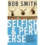 Selfish and Perverse