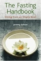 The Fasting Handbook: Dining from an Empty Bowl