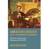 abraham lincoln and a new birth of freedom the union and slavery in the diplomacy of the civil war