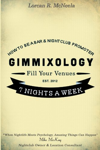 How To Be A Bar & Nightclub Promoter - Gimmixology: How To Fill Your Venues Seven Nights A Week (HOW TO BE A PROMOTER Book 1)