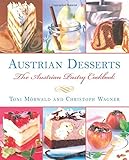 Austrian Desserts: Over 400 Cakes, Pastries, Strudels, Tortes, and Candies